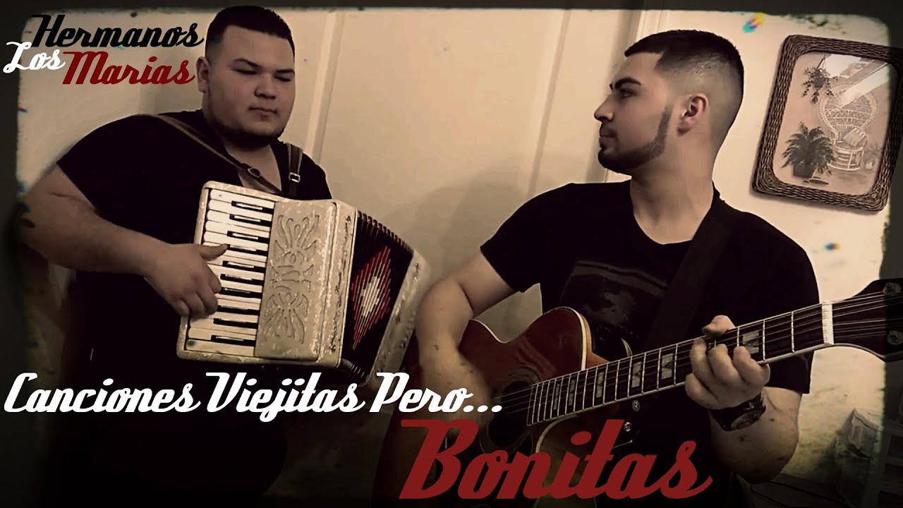 Canciones Viejitas Pero Bonitas Con Los Hermanos Marias