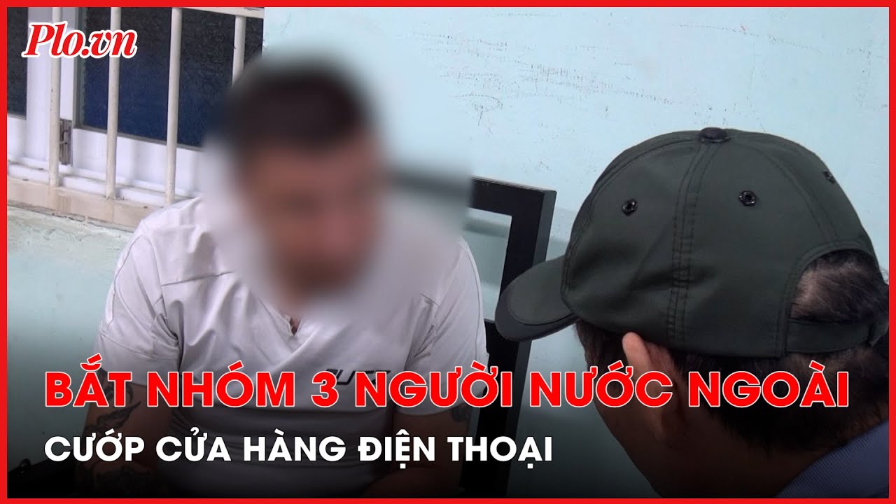 Nhóm ba người nước ngoài cướp cửa hàng điện thoại ở Nha Trang bị bắt - PLO