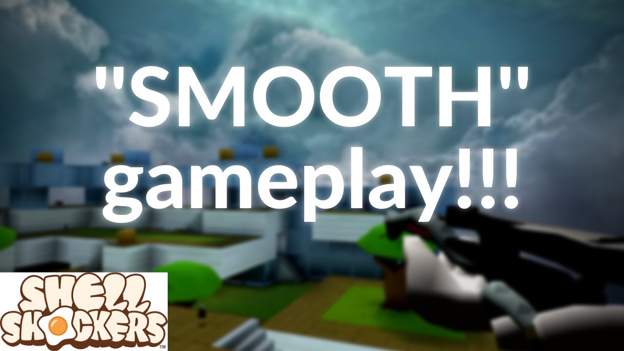 *SMOOTH* gameplay! | shell shockers
