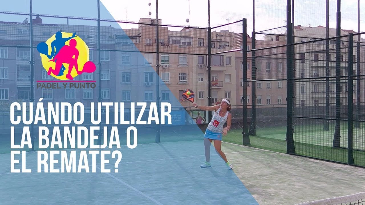 ¿Cuándo utilizar la bandeja o el remate? Por Carolina Navarro y Cecilia Reiter . Pádel y punto