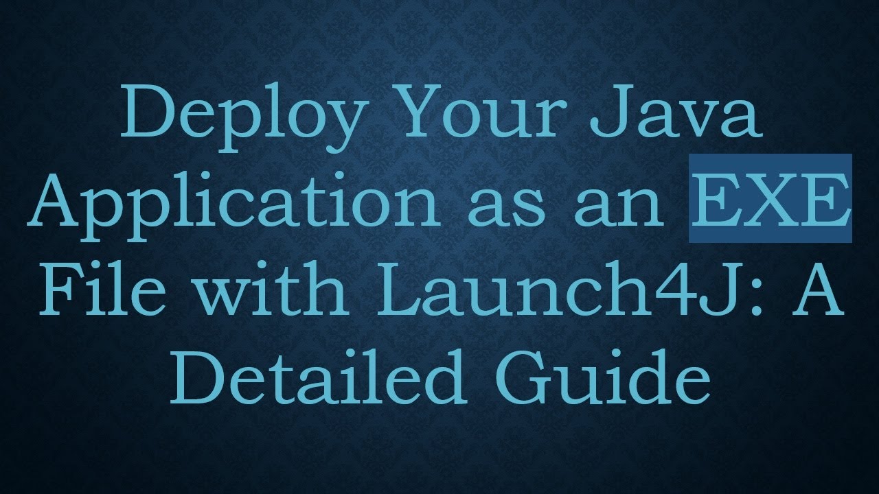 Deploy Your Java Application as an EXE File with Launch4J: A Detailed Guide