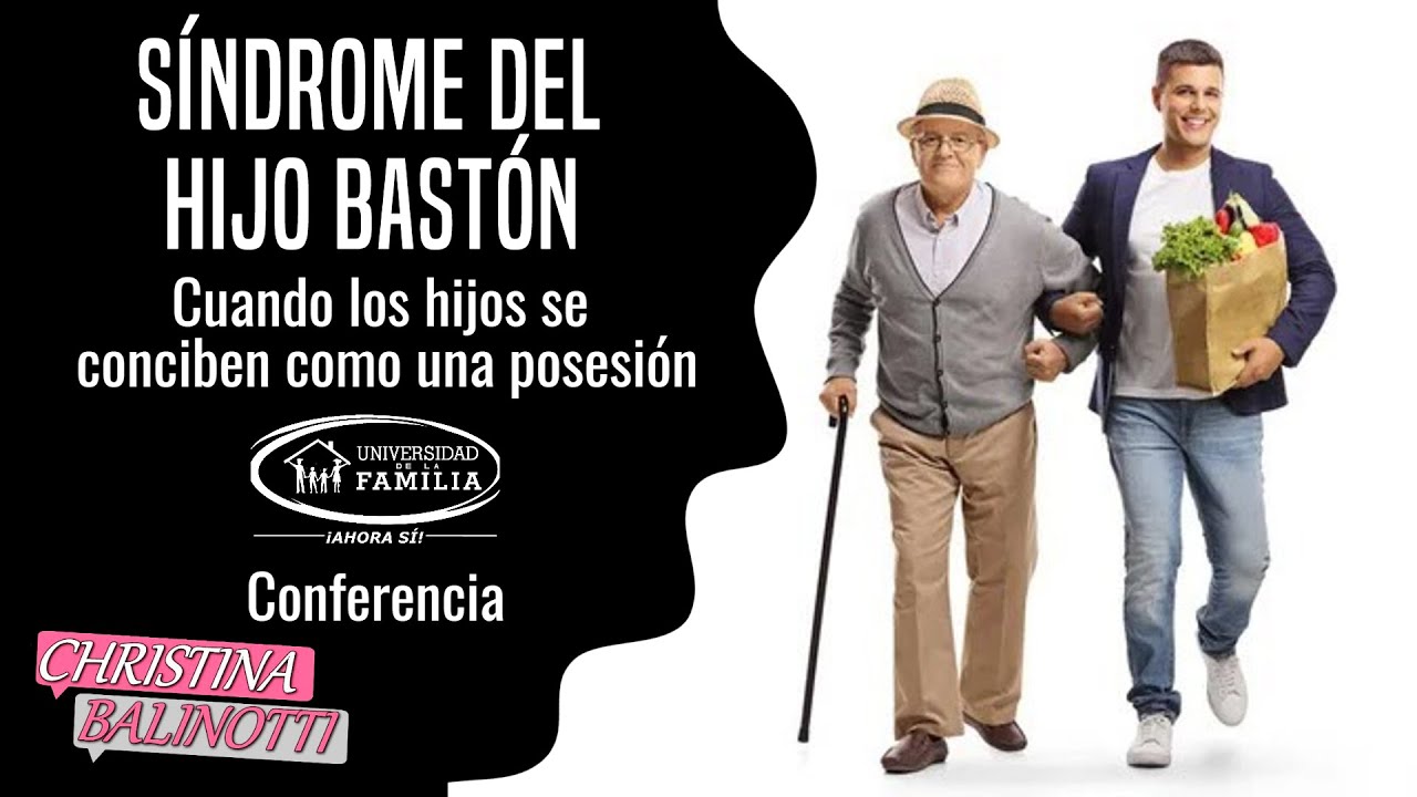 Síndrome del Hijo Bastón - Cuando los hijos se conciben como una posesión