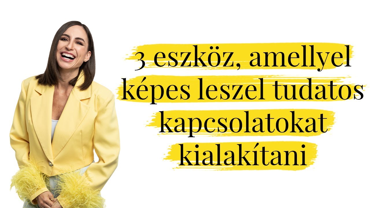 3️⃣ eszköz, amellyel képes leszel tudatos kapcsolatokat kialakítani