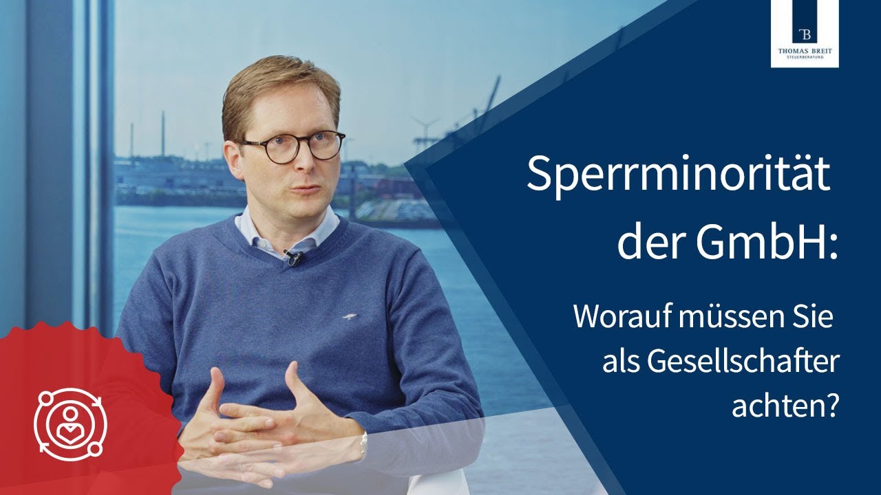 Sperrminorität der GmbH: Worauf müssen Sie als Gesellschafter achten? | Thomas Breit Steuerberatung