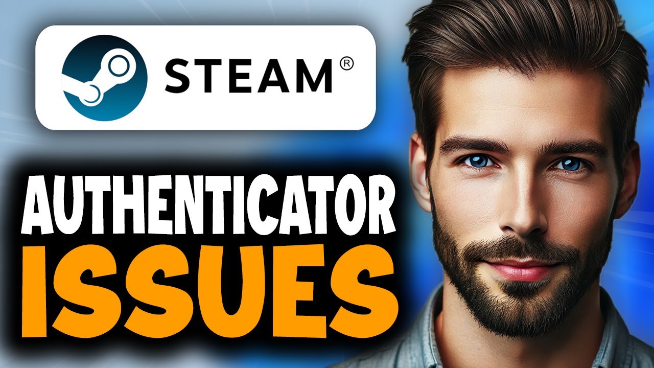 How to Fix Steam Mobile Authenticator Issues - Full Guide