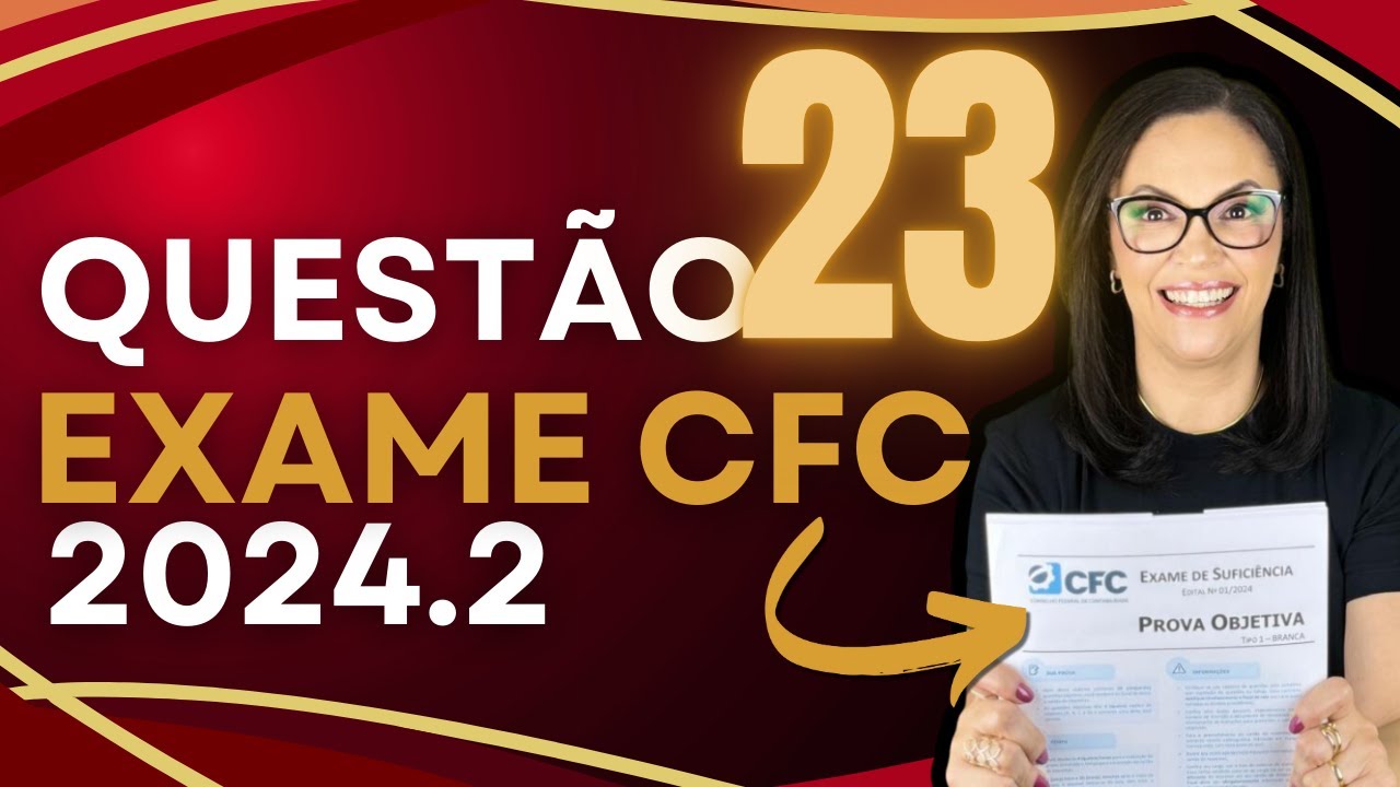 EXAME DE SUFICIÊNCIA CFC 2024.2 - QUESTÃO 23 -  CONTABILIDADE GERAL - LANÇAMENTOS CONTÁBEIS