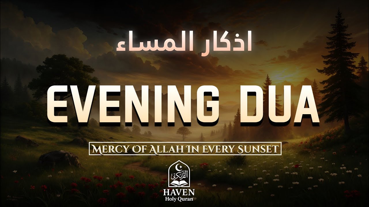 Evening Adhkar (أذكار المساء) | Powerful Evening Dhikr for Peace, Protection & Inner Calm |