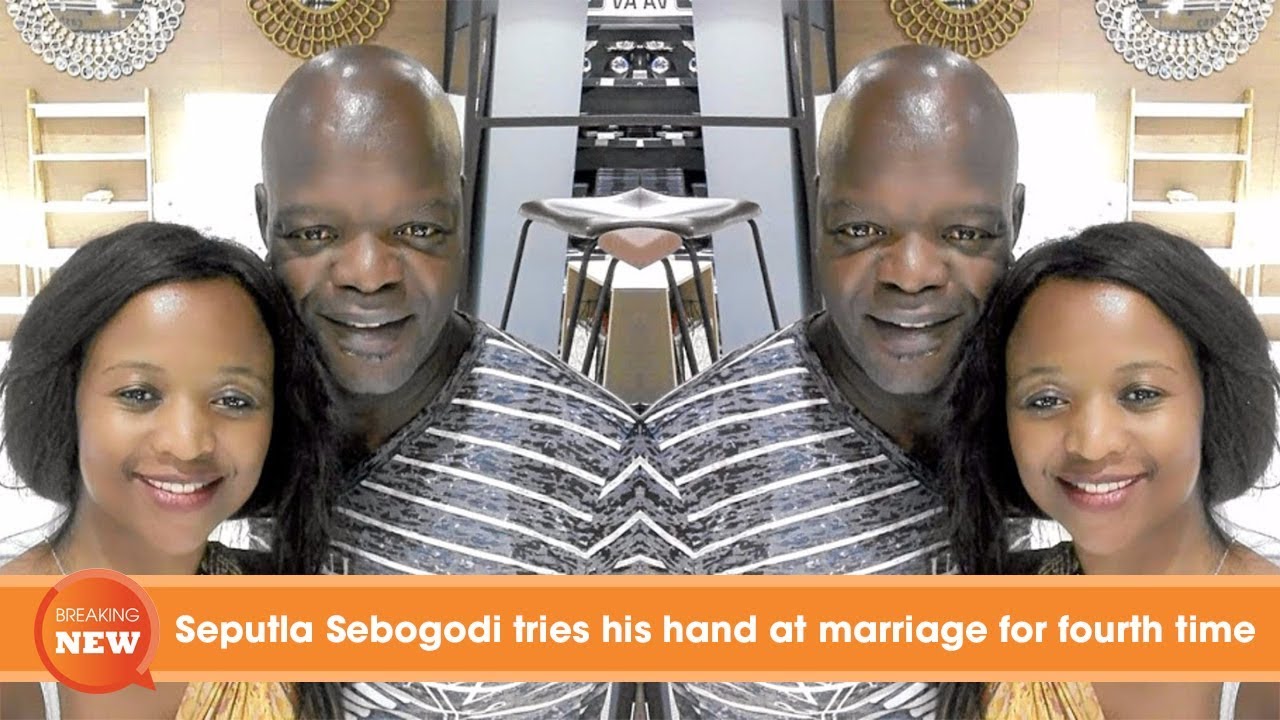Scandal: Seputla Sebogodi tries his hand at marriage for fourth time