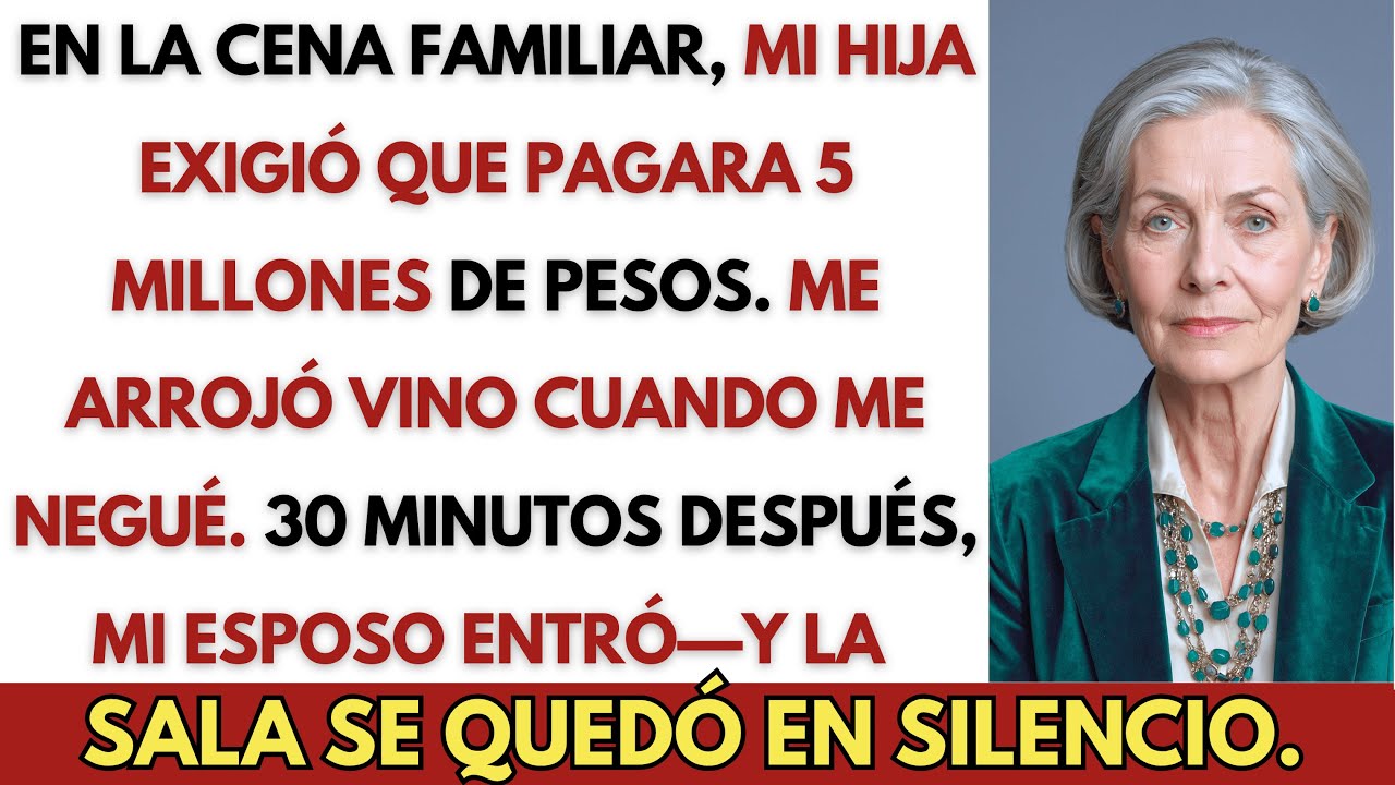 Mi hija me arrojó vino y quiso obligarme a pagar 5M de pesos hasta que mi esposo intervino...