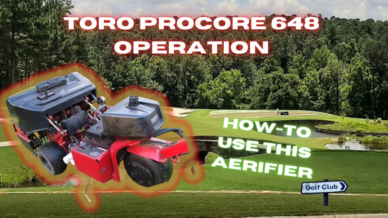 How to operate the Toro Procore 648 greens aerifier