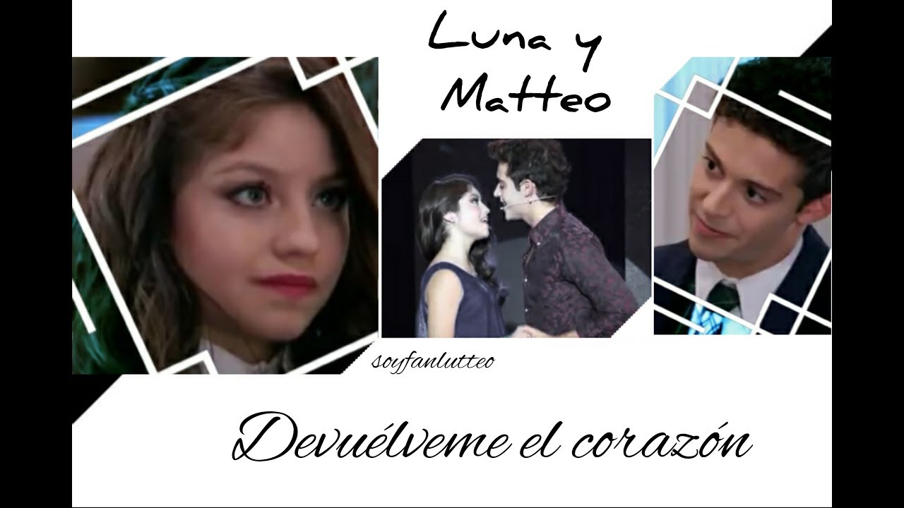 Luna y Matteo - Devuélveme el corazón