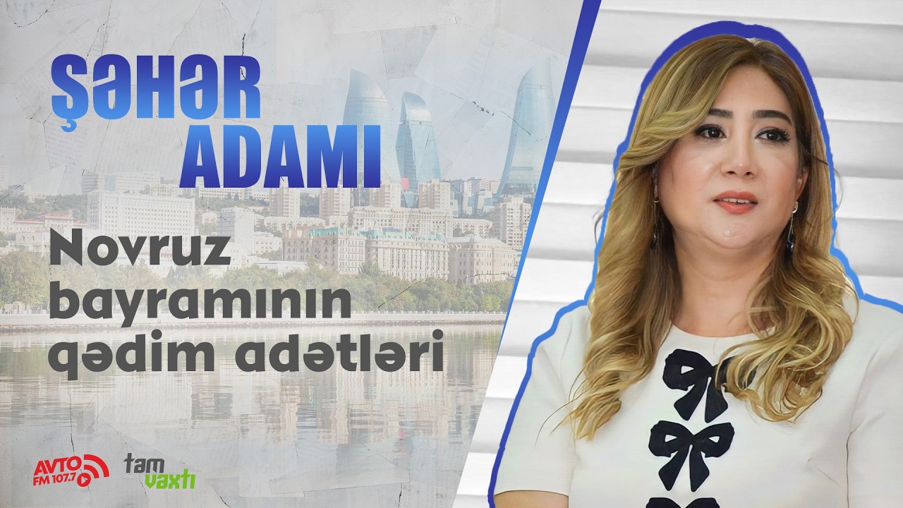 Novruz adət-ənənələri - Müasir dövrdə Novruz bayramı necə qeyd olunur? #avtofm