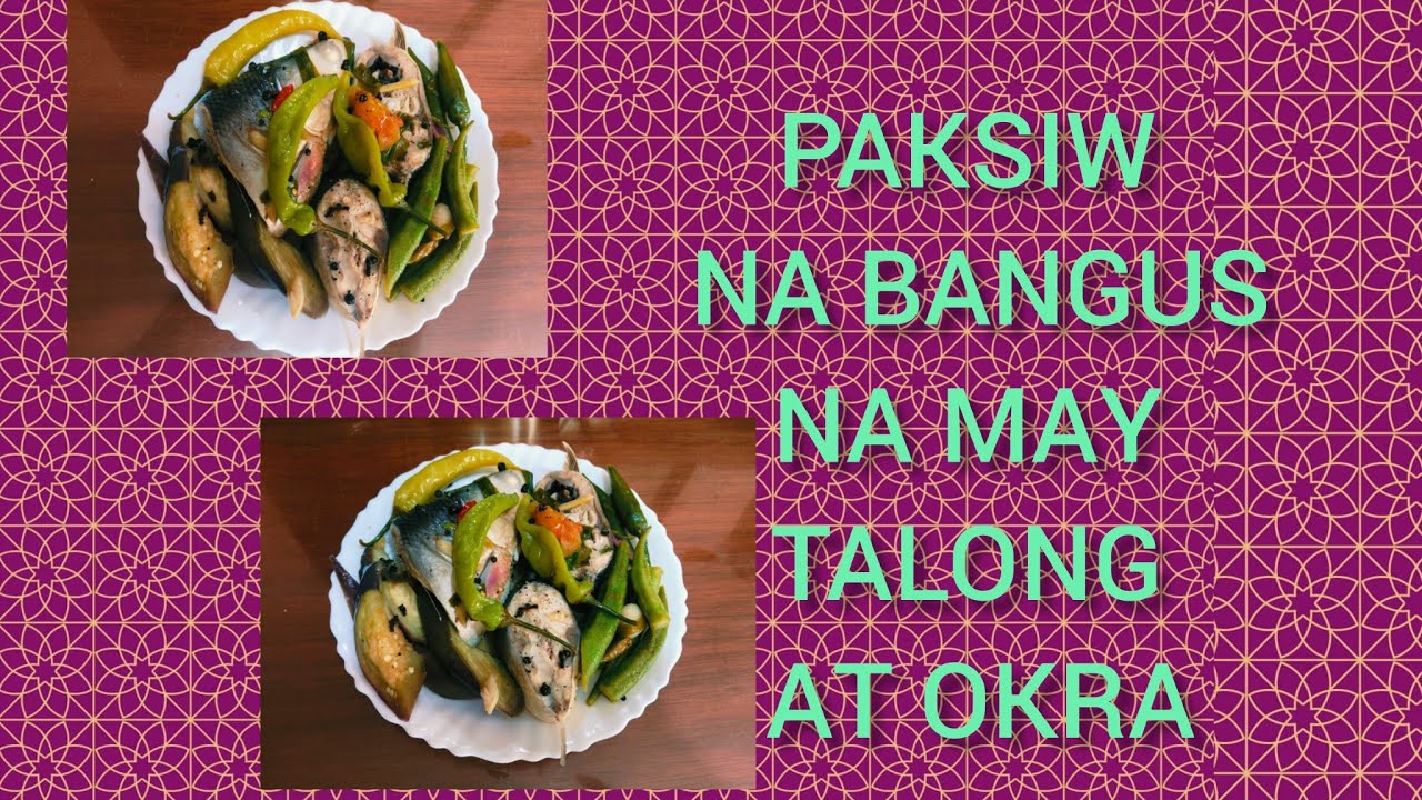 PAKSIW NA BANGUS NA MAY TALONG AT OKRA  