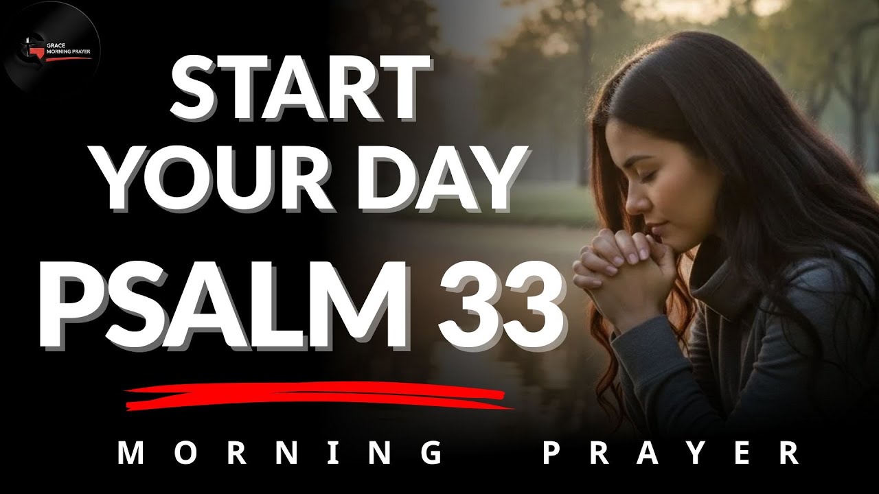 Morning Prayer With Psalm 33 | Blessed Are Those Who TRUST in the LORD | Morning Prayer