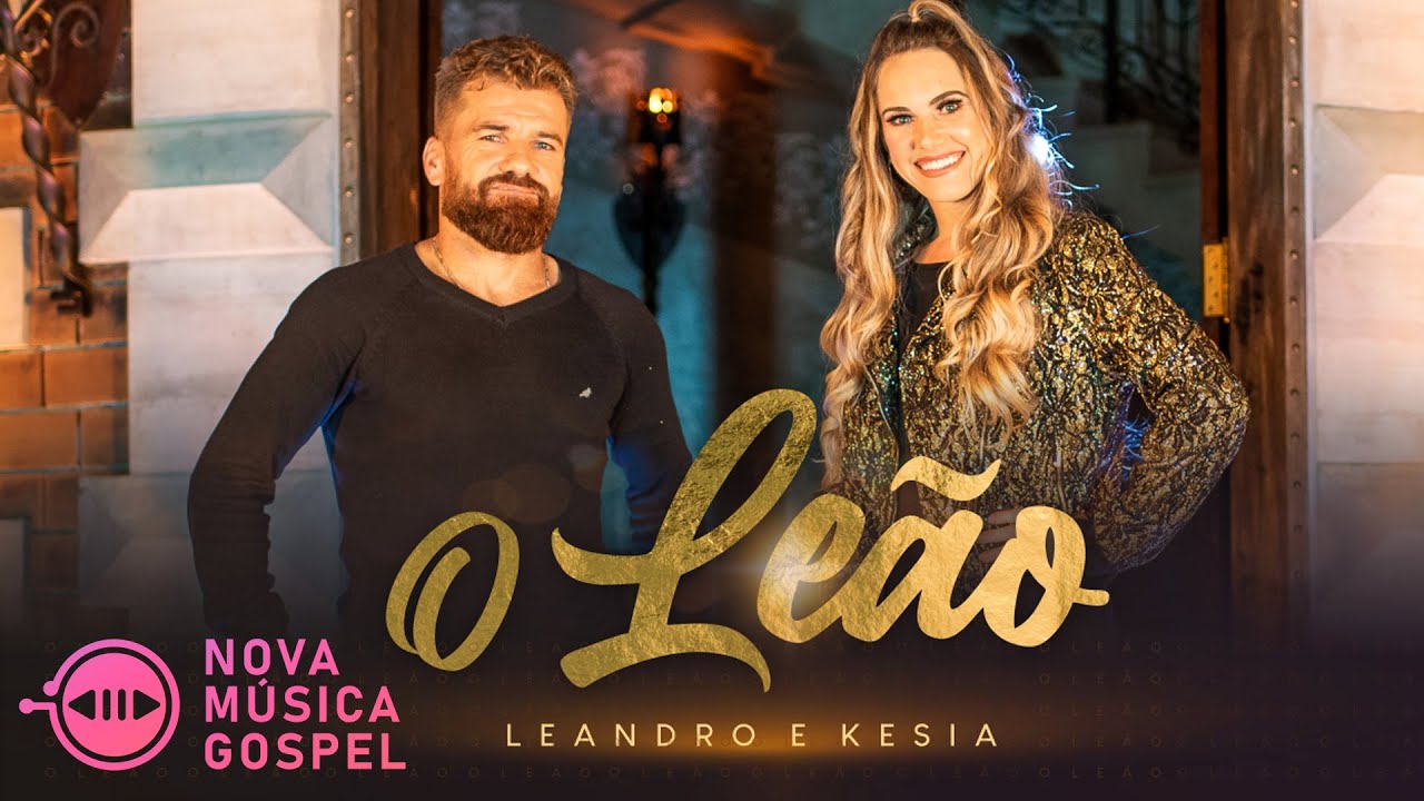 Leandro e Kesia - O Leão (Clipe Oficial) - Nova Música Gospel