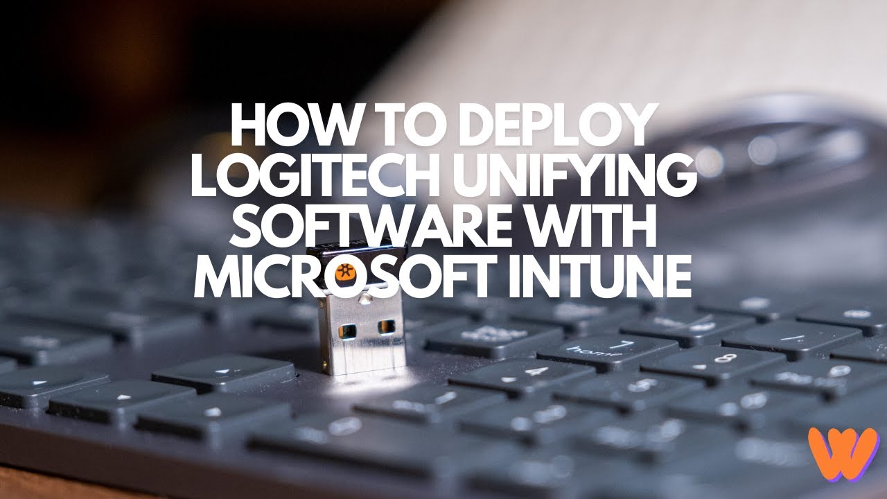 How to deploy Logitech Unifying Software with Microsoft Intune