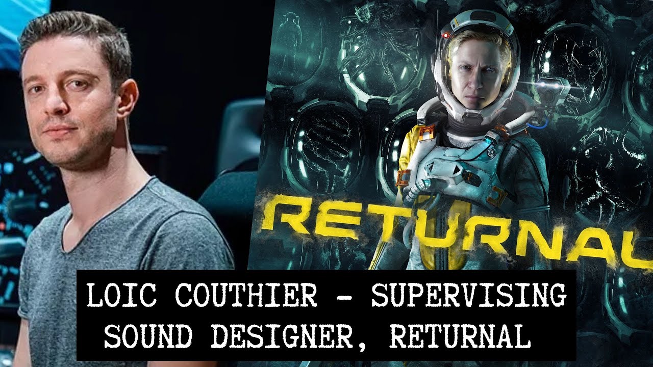 Returnal – Supervising Sound Designer, Loic Couthier (Sony Playstation Europe)