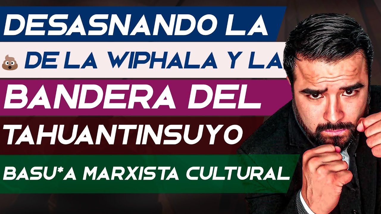 DESASNANDO LA 💩 DE LA WIPHALA Y LA BANDERA DEL TAHUANTINSUYO: BASU*A MARXISTA CULTURAL