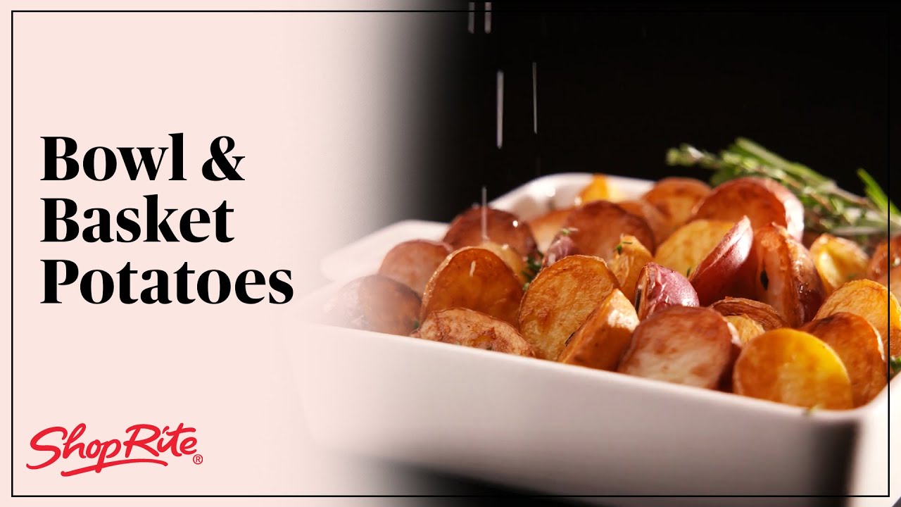 Potatoes, Oh Yeah! | Bowl & Basket | ShopRite Grocery Stores