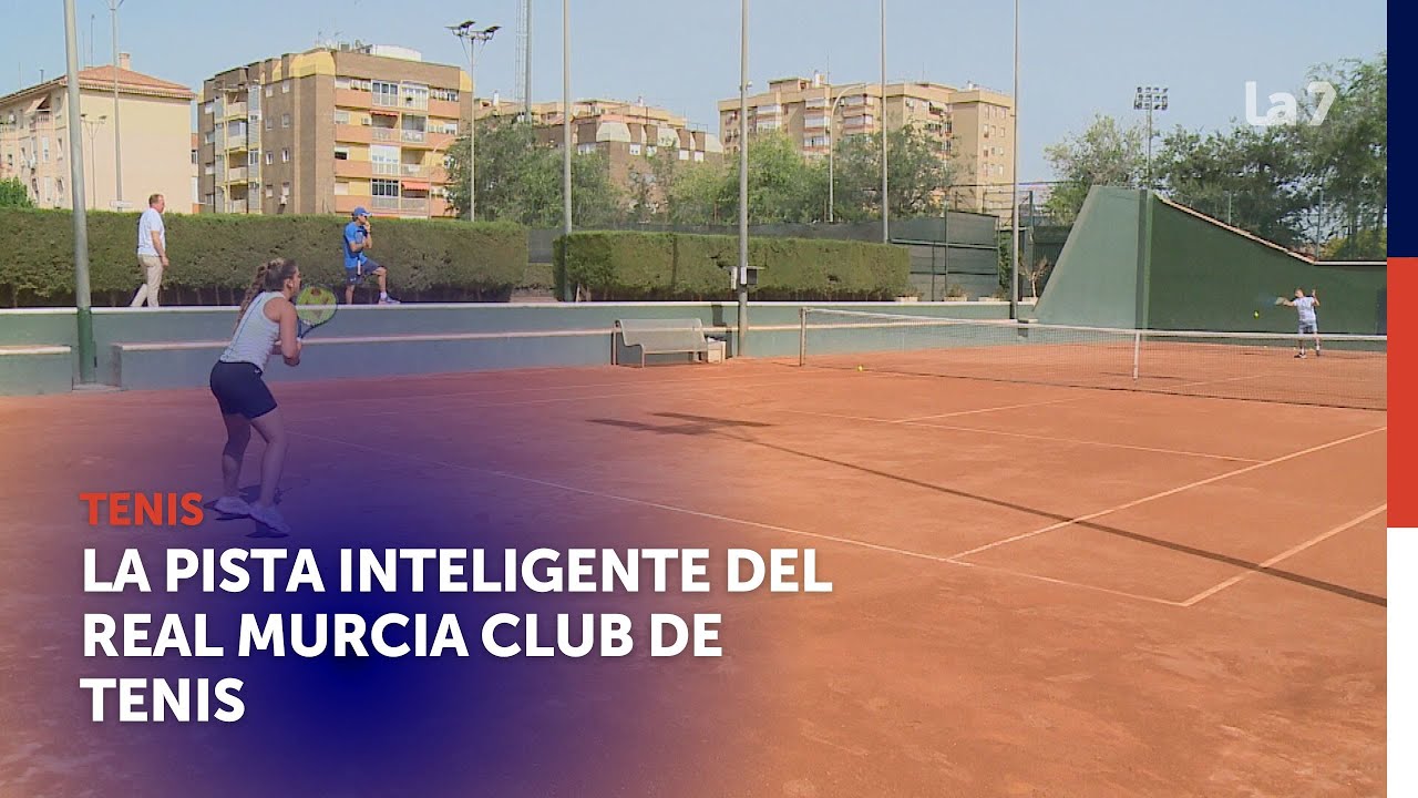 La pista inteligente del Real Murcia Club de Tenis | La 7