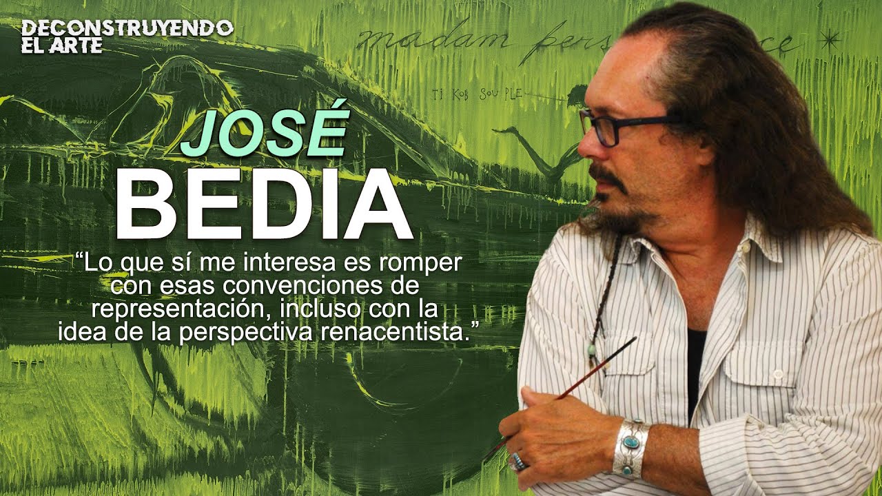 JOSE BEDÍA  | DeConstruyendo el Arte