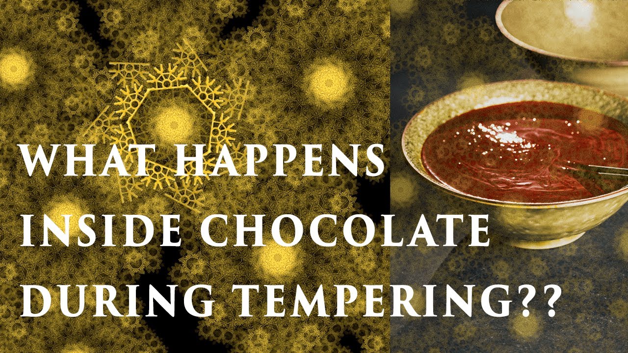 What happens inside Chocolate during Tempering: The Magic of Tempering Deconstructed