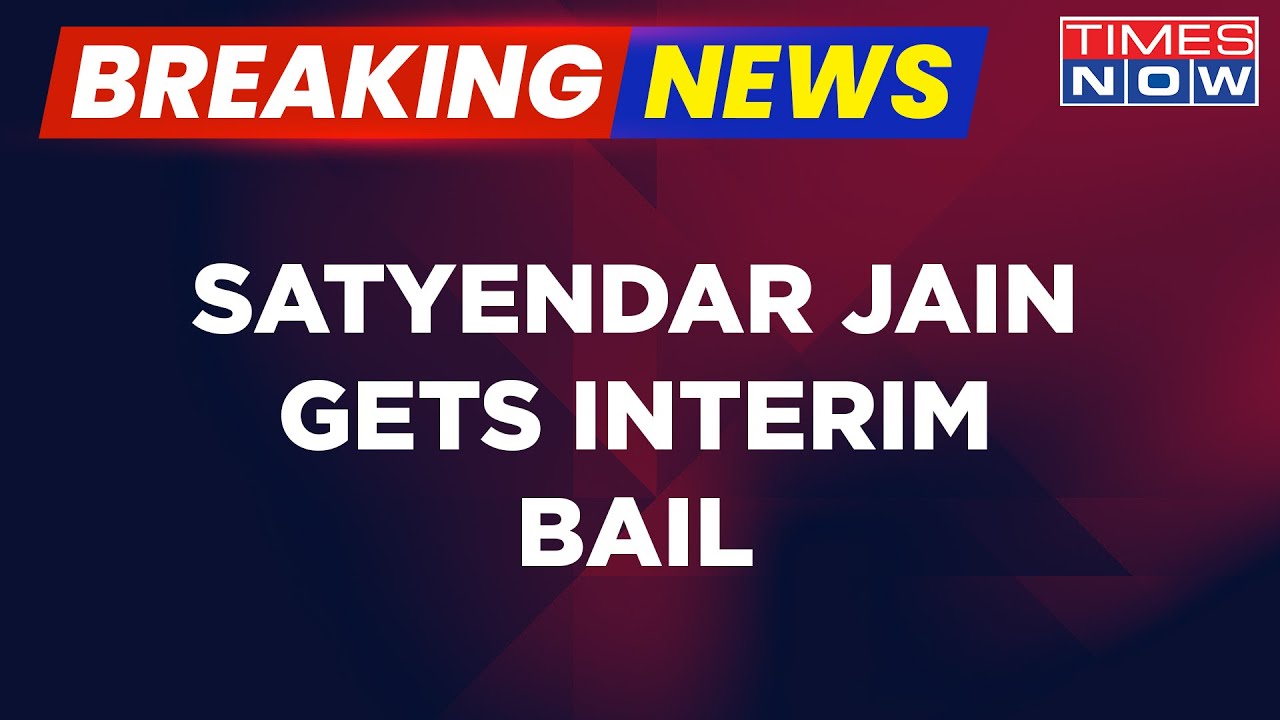 Breaking News | Former Delhi Minister Satyendar Jain Gets Interim Bail From SC On Health Grounds
