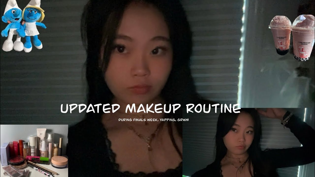 UPDATED MAKEUP ROUTINE 💄| From Finals week, Yapping, GRWM