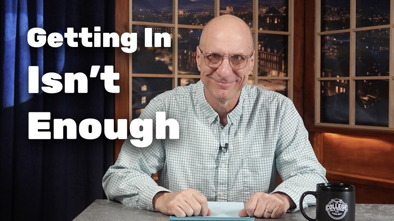 How to Succeed in College (Beyond Getting In) | The College Talk Show Episode 019