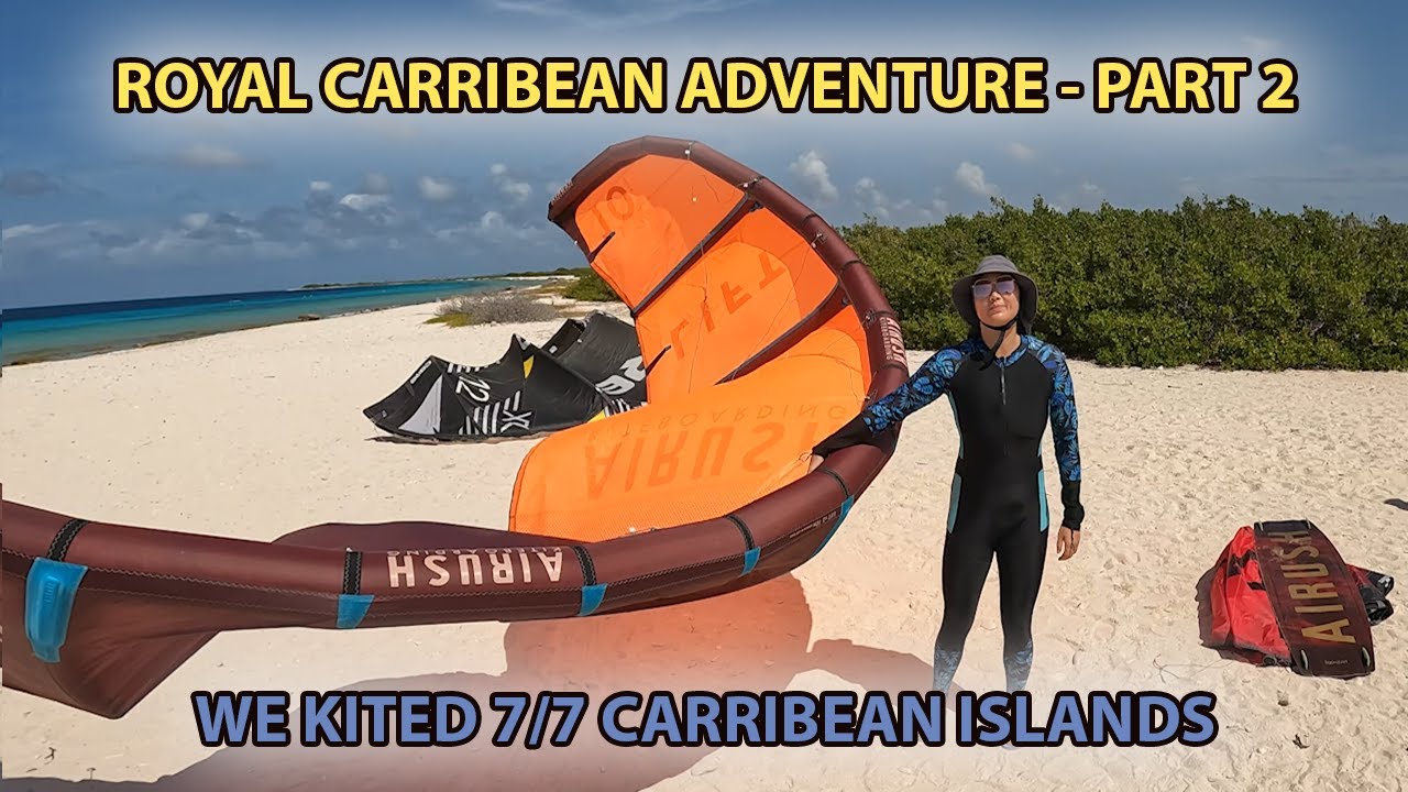 Kiteboarding 7 Caribbean Islands | Kitesurfing The ABC Islands - Royal Caribbean Adventure Part 2