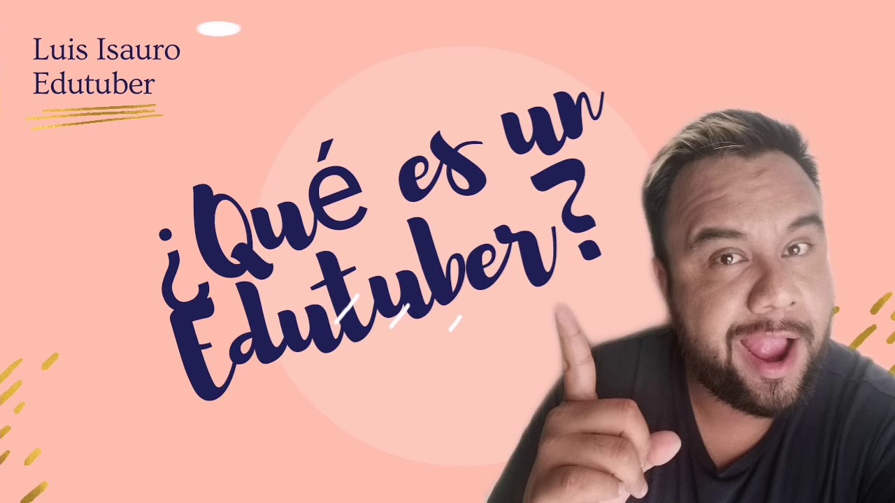 &iquest;Qu&eacute; es un Edutuber?