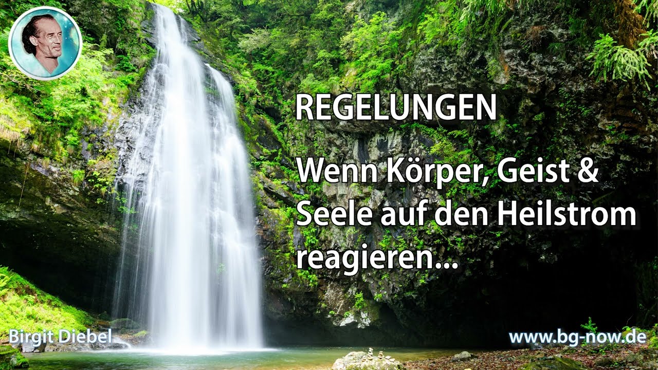 REGELUNGEN - wenn Körper, Geist & Seele auf den göttlichen Heilstrom reagieren... Mit Birgit Diebel