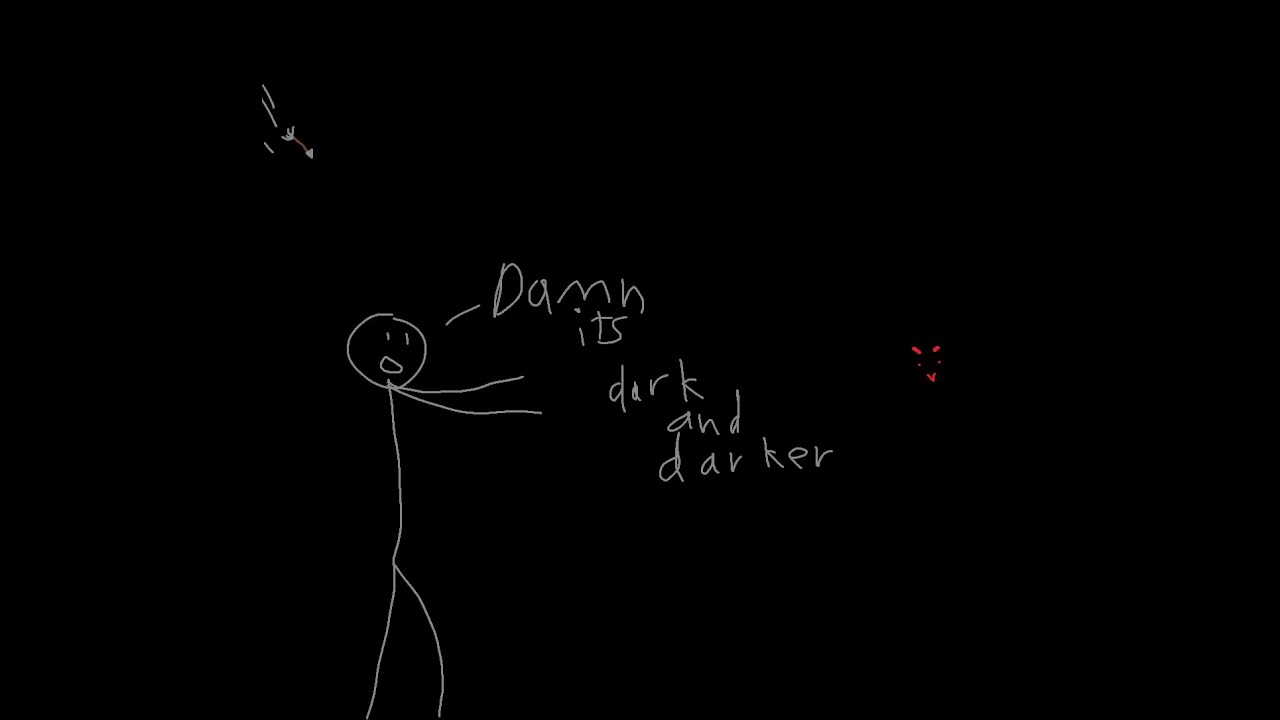 Dark and darker is fun