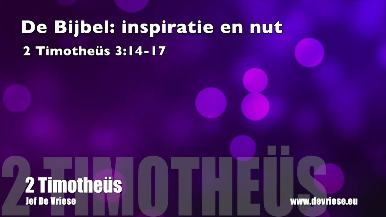 De Bijbel: inspiratie en nut - 2 Timotheüs 3:14-17 | Jef De Vriese