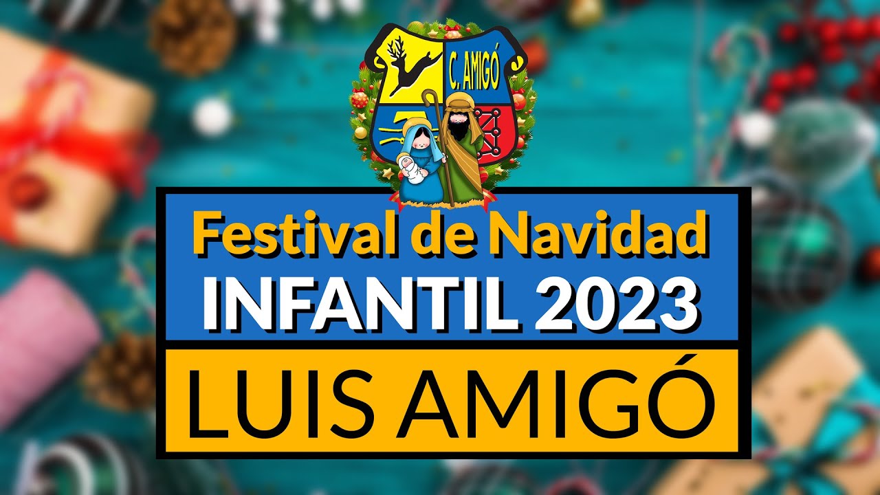 Festival Navidad INFANTIL. Jueves, 21 diciembre 2023. Colegio LUIS AMIGÓ.