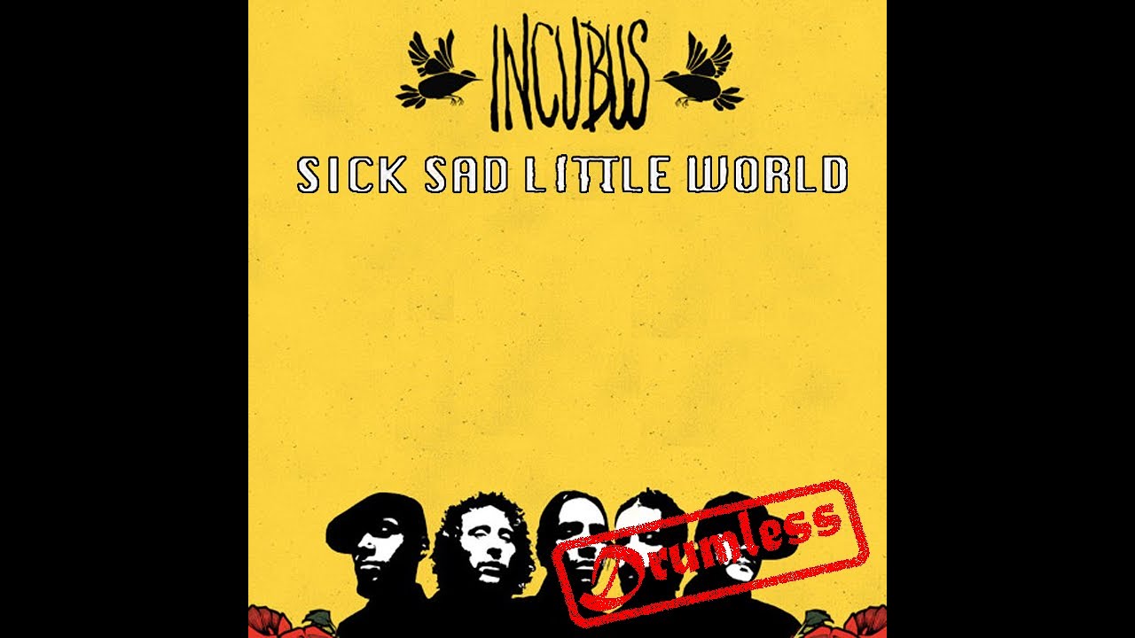Incubus - Sick Sad Little World (Drumless)