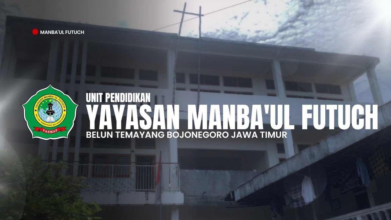 Unit Pendidikan Yayasan Manba'ul Futuch || Belun Temayang Bojonegoro Jawa Timur