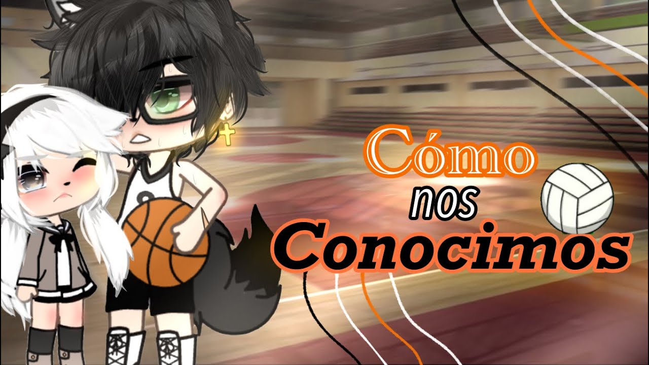 🏐🏀Cómo nos conocimos🏀🏐||Trend gacha life||✨PARTE (1/3)✨•Gatito•