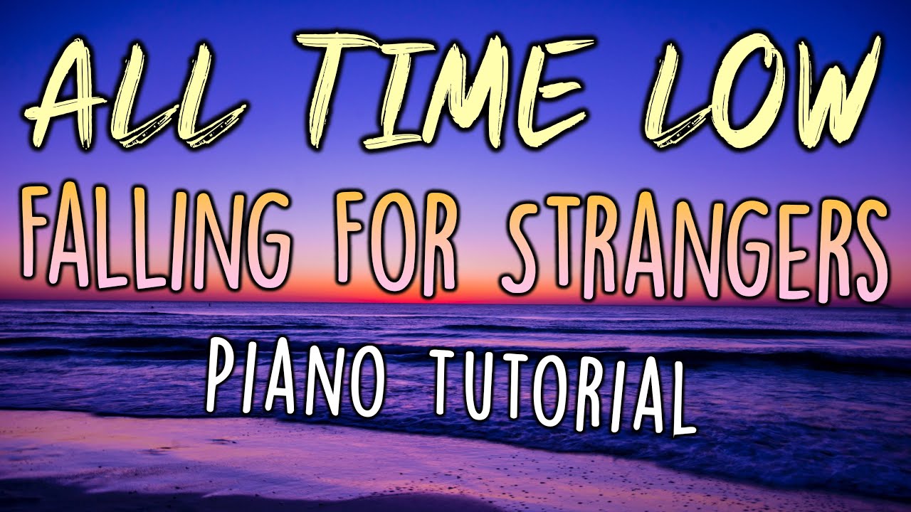 All Time Low - Falling For Strangers | Piano Tutorial