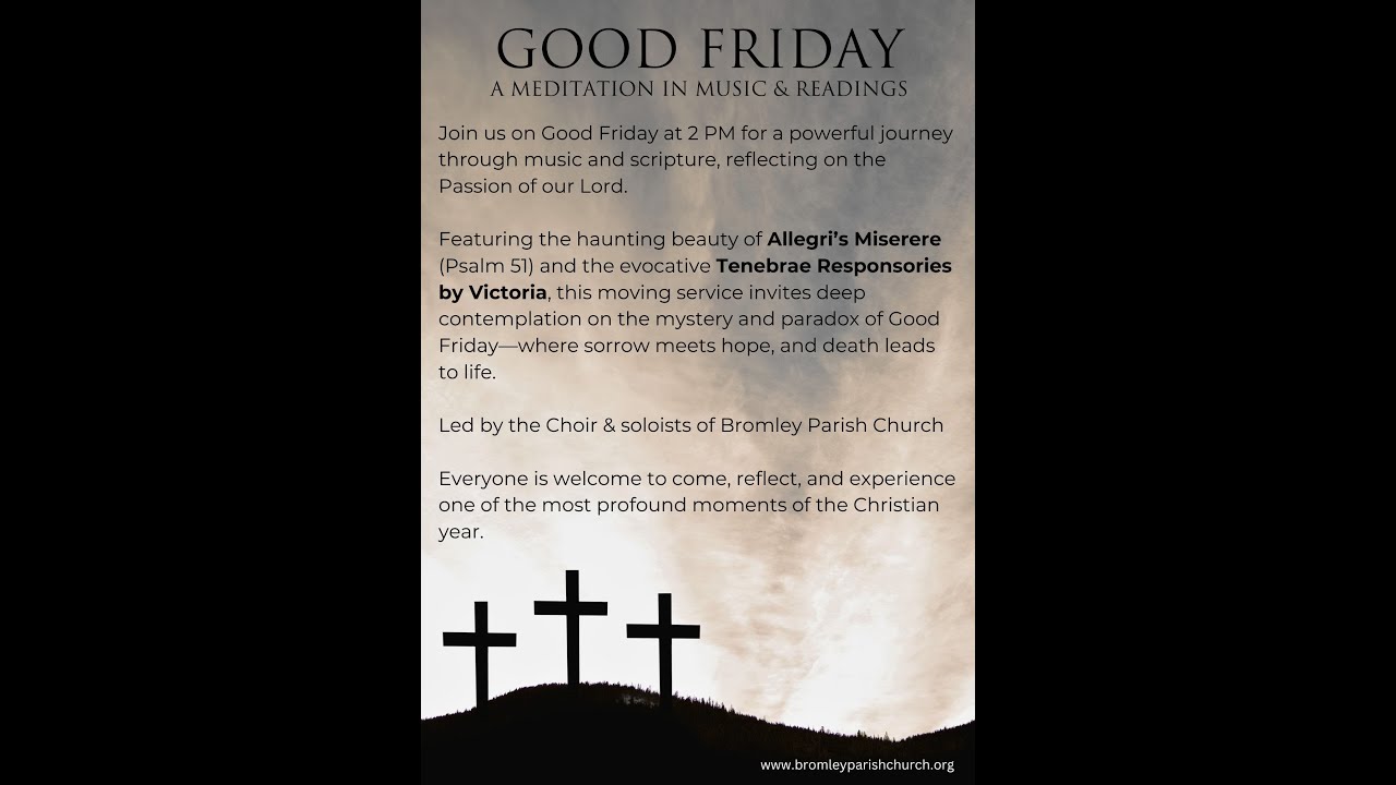 Bromley Parish Church -  A Service of Music and Reflections for Good Friday 2025