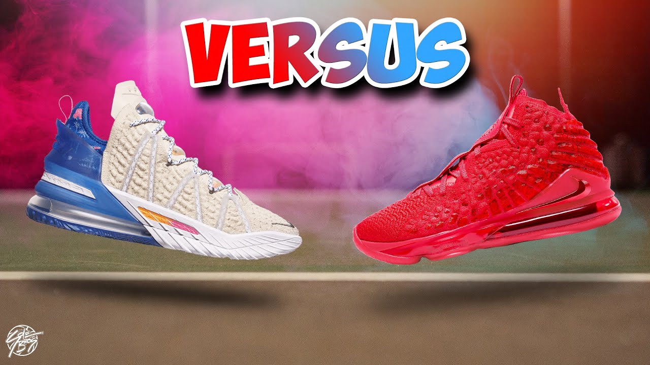 Nike Lebron 17 vs Nike Lebron 18!