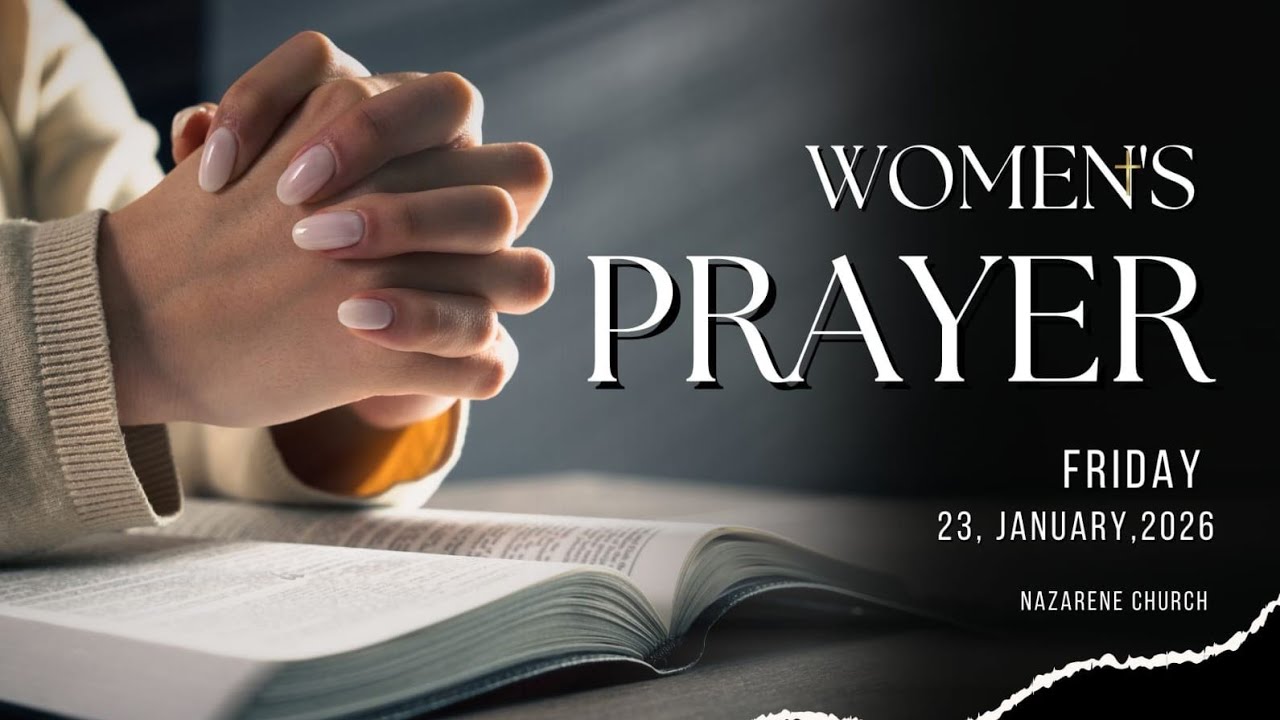 FRIDAY WOMEN'S PRAYER LIVE /23 JANUARY 2026 / NAZARENE CHURCH