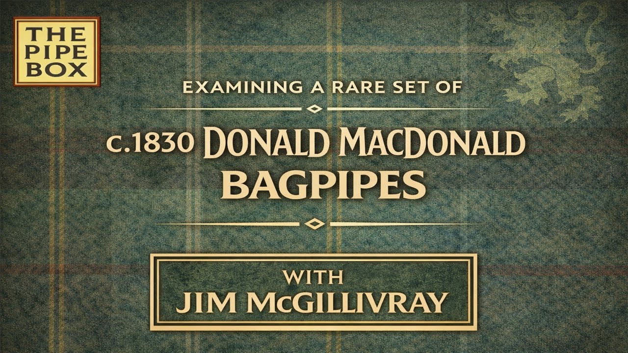 Discover a rare 1830 set of Donald MacDonald Bagpipes with Clasp-winner Jim McGillivray