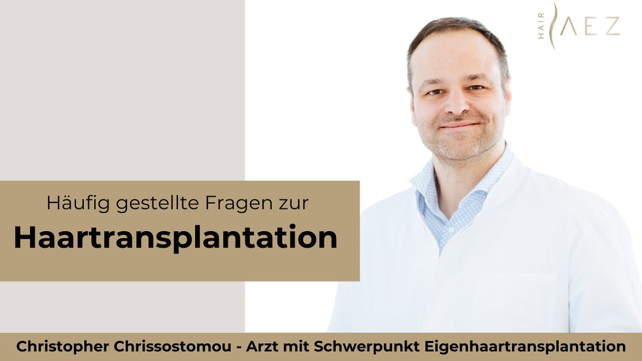 Haartransplantation: Die häufigsten Fragen 👨‍⚕️Christopher Chrissostomou |  AEZ Hair
