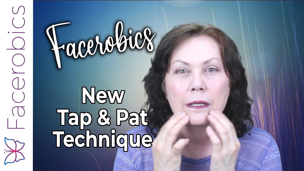 New FACEROBICS - Face Yoga - Tap & Pat Technique to Release Facial Tension