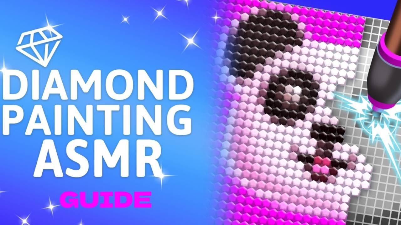 DIAMOND PAINTING ASMR: GUIDE