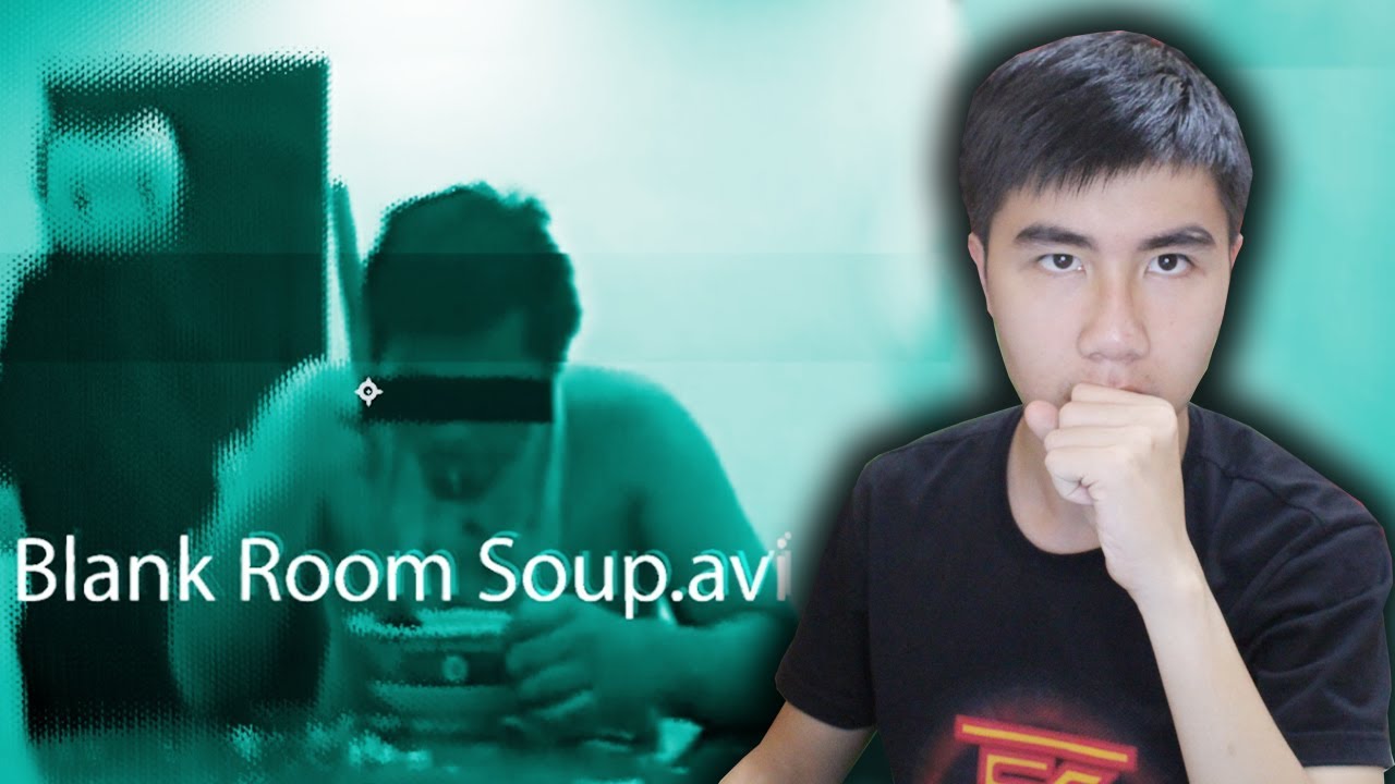 BlankRoomSoup.avi | ĐOẠN BĂNG BÍ ẨN NHẤT MỌI THỜI ĐẠI!