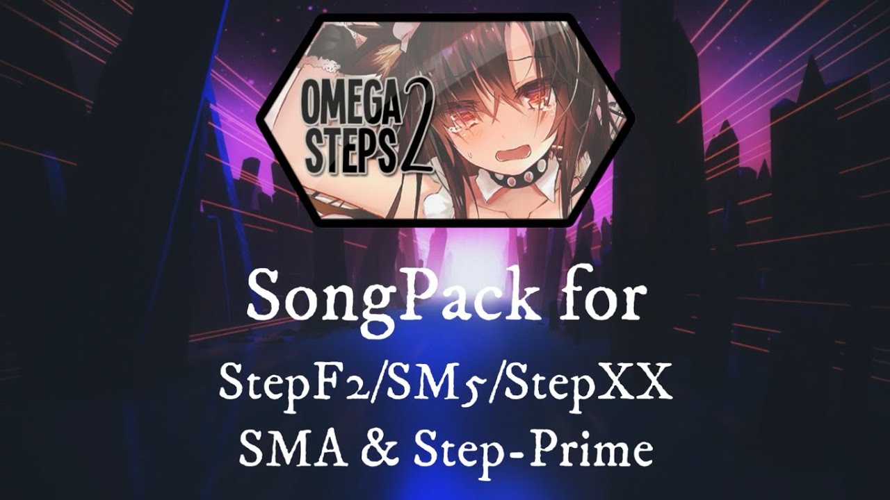 Omega Steps 2 - SongPack for [StepF2-StepXX-SM5-SMA-Step.Prime]
