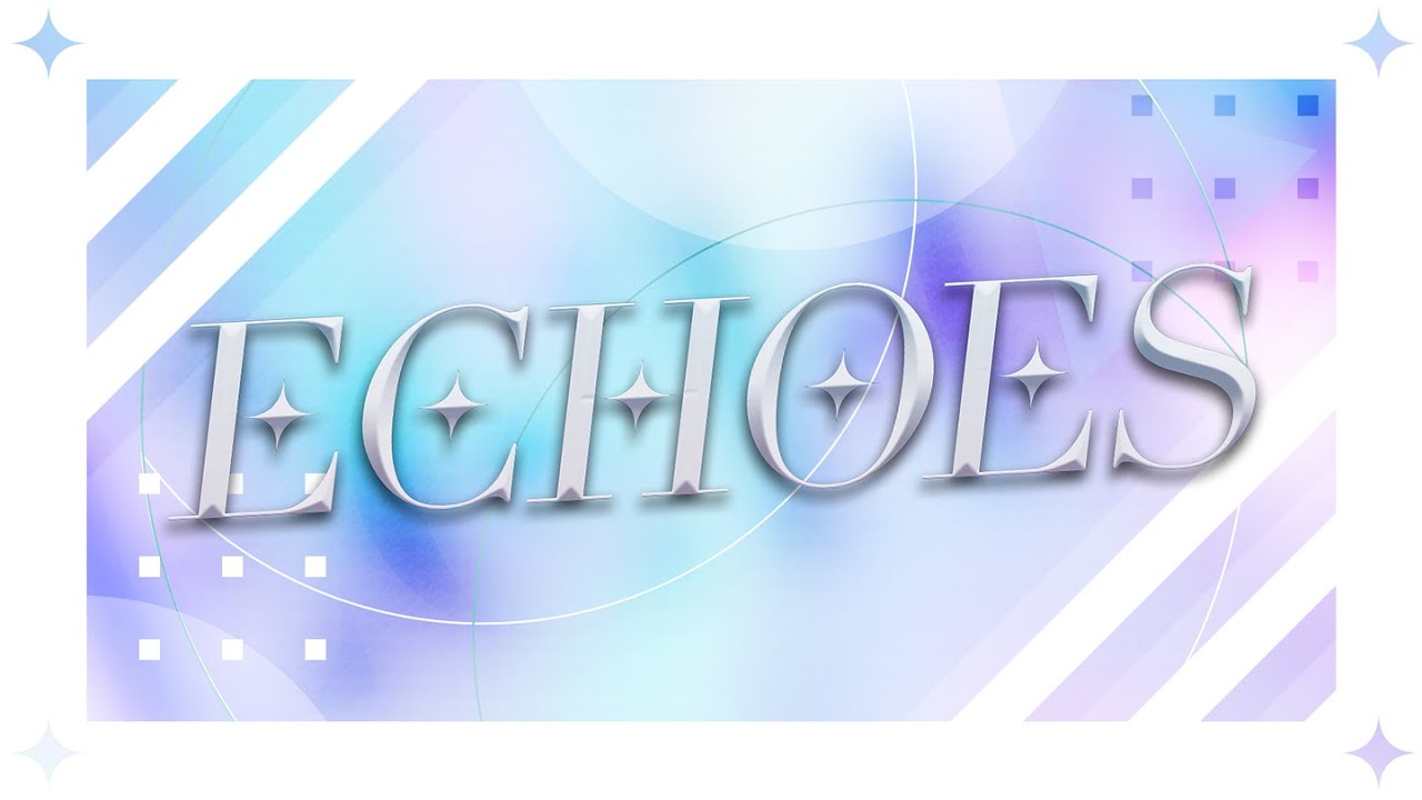 Such 'ECHOES' Fanmade MV
