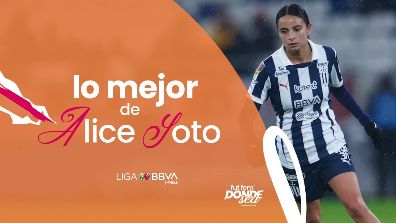 LO MEJOR de Alice Soto | Las mejores jugadas de la 'joya' de Rayadas.